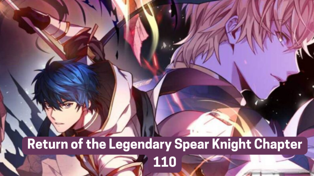Return of the Legendary Spear Knight Chapter 110