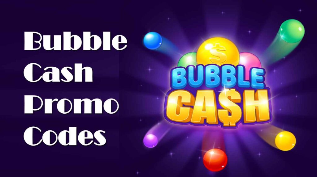 Bubble Cash Promo Codes 2024
